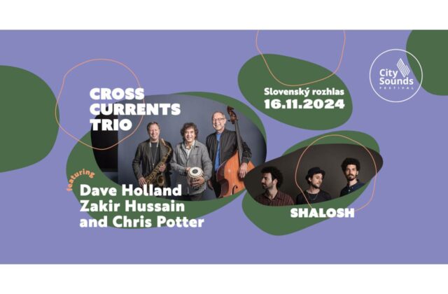 City Sounds Festival privíta na pódiu Crosscurrents Trio feat. Dave Holland, Zakir Hussain &&hellip;