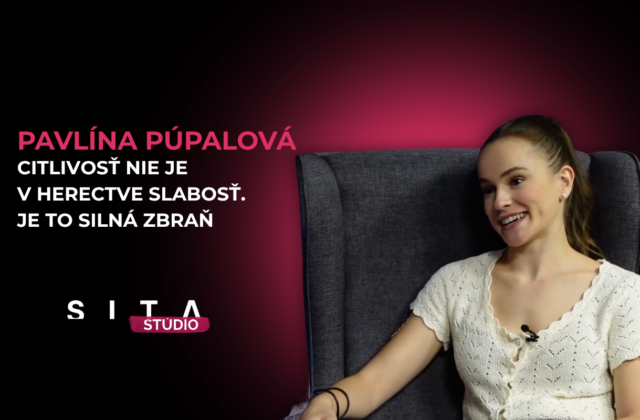 Pavlína Púpalová: O tréme, hraní&hellip;